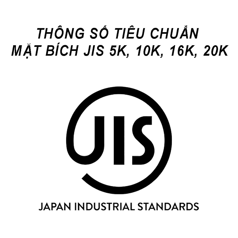 Thông số tiêu chuẩn mặt bích JIS 5k, 10k, 16k, 20k